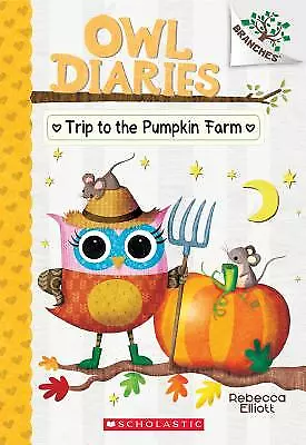 The Trip To The Pumpkin Farm: A Branches Book (Owl Diaries #11) By Elliott Reb • $3.79