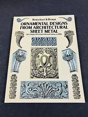 Ornamental Designs From Architectural Sheet Metal: The Complete Broschart &... • $8.95