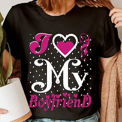 Funny I Love My Boyfriend Girlfriend Valentines Gift Womens T-Shirts Top #ILD9 • $5.04