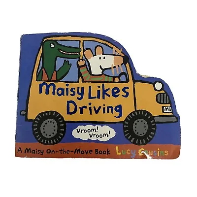 Maisy Likes Driving By Lucy Cousins Baby/Toddler Book - Car Shaped - USED • £5.16