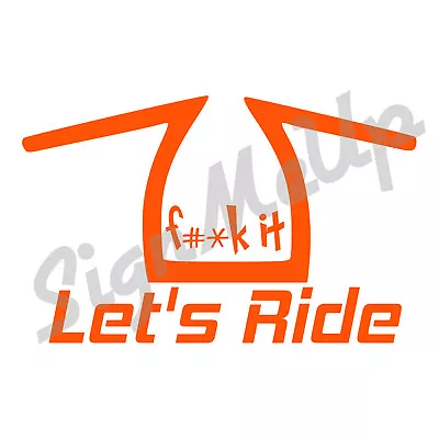 F*#k It Let's Ride Decal 8.5 X 5.5  Sticker For Motorcycle Truck Car Or Cruiser • $5