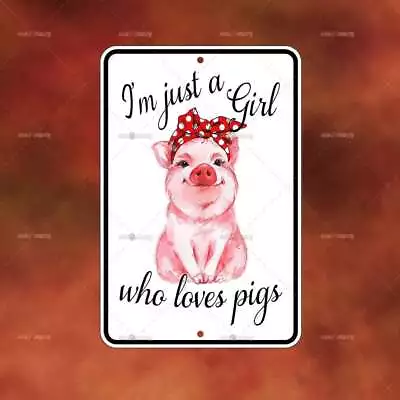 Just A Girl Pigs Metal Sign Home Room Wall Art Gift Novelty Decor Funny A880 • $13.95