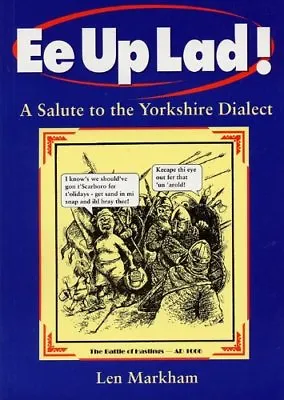 Ee Up Lad! A Salute To The Yorkshire Dialect By Len MarkhamRichard Scollins • £2.51