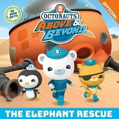 Octonauts Above & Beyond: The Elephant Rescue 9781408371480 | Brand New • £7.99