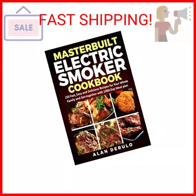 Masterbuilt Electric Smoker Cookbook: 150 Fast Easy And Delicious Recipes For Y • $10.08