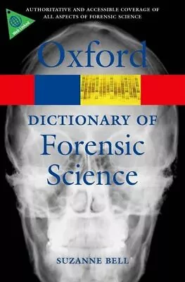 A Dictionary Of Forensic Science (Oxford Quick Reference) By Bell Suzanne Book • £6.49