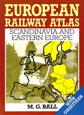 European Railway Atlas: Scandinavia And Eastern EuropeM.G. Ball • £10.04