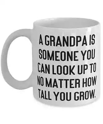 Joke Grandpa Gifts A Grandpa Is Someone You Can Look Up To No Matter How Tall • $16.99