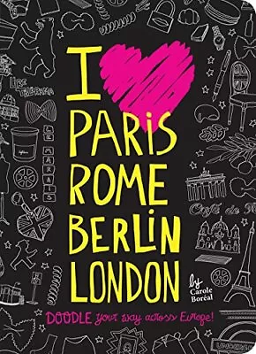 I Love Paris Rome Berlin London: Doodle Your Way Across Europ • $13.78