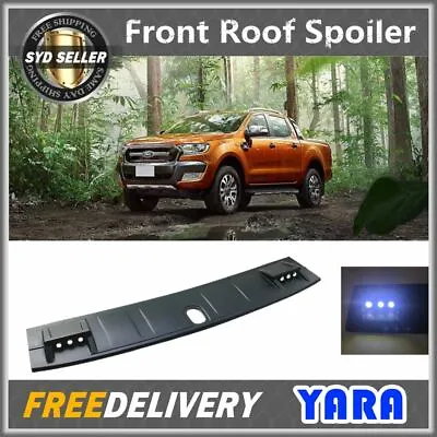 LED Front Roof Spoiler Cover For FORD Ranger PX PX2 T6 T7 Wildtrak 2012-2018 • $115