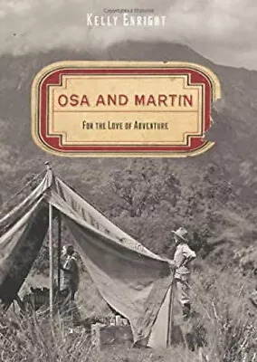Osa And Martin : For The Love Of Adventure Hardcover Kelly Enrigh • $7.22