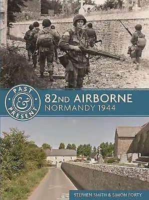 82nd Airborne: Normandy 1944 (Past & Present) New Smith Steve Book • £6.97