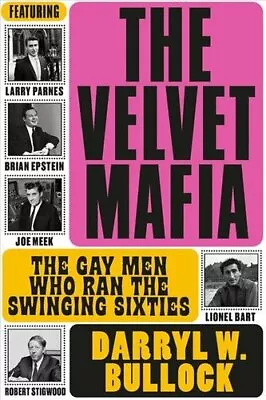 £15.53 • Buy The Velvet Mafia: The Gay Men Who Ran The Swinging Sixties 9781787602311