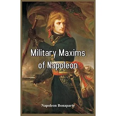 Military Maxims Of Napoleon By Napoleon Bonaparte (Pape - Paperback NEW Napoleon • £10.83
