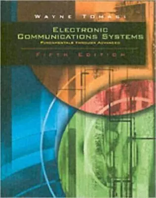 Electronic Communications System: Fundamentals Through Advanced By Tomasi Wayne • $8.87