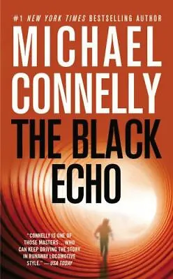 The Black Echo (A Harry Bosch Novel 1) By Connelly Michael • $4.37