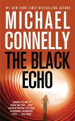 The Black Echo; A Harry Bosch Novel- Paperback 9780446612739 Michael Connelly • $4.32