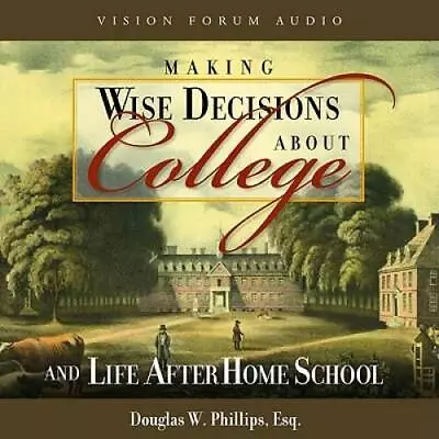 Making Wise Decisions About College (CD): And Life After Home School - VERY GOOD • $5.98