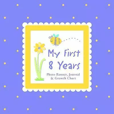 My First 8 Years Photo Banner Journal & Growth Chart By Lluch Alex A. In Used • $8.88