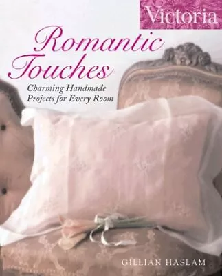 VICTORIA ROMANTIC TOUCHES: CHARMING HANDMADE PROJECTS FOR By Victoria Magazine • $20.95