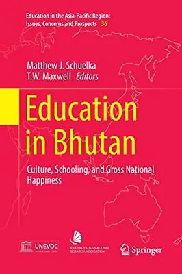 Education In Bhutan: Culture Schooling And Gross National Happiness: 36 (Educa • £41.80