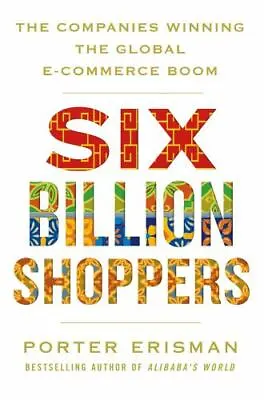 Six Billion Shoppers: The Companies Winning The Global E-Commerce Boom • $4.09