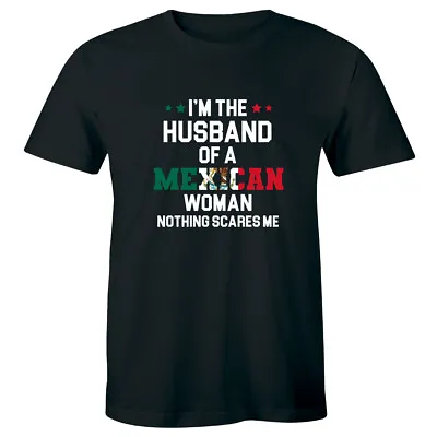 I'm The Husband Of A Mexican Woman Nothing Scares Me Funny Men's T-Shirt • $15.49