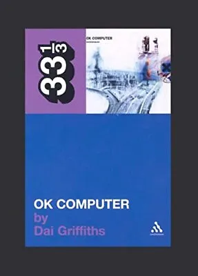 Radiohead's OK Computer (33 1/3) By Dai Griffiths Paperback Book The Cheap Fast • £4.83