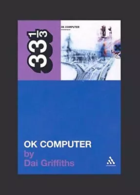 Radiohead's OK Computer (33 1/3) By Dai Griffiths Paperback Book The Cheap Fast • £7.49