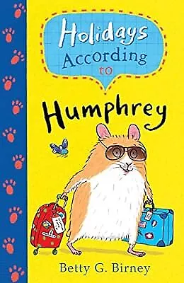 Holidays According To Humphrey (Humphrey The Hamster) Birney Betty G. Used; G • £2.35