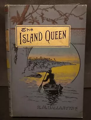 The Island Queen By Author R. M. Ballantyne Published James Nisbet London 1885 • £15