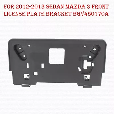 For 2012-2013 Sedan Mazda 3 Front License Plate Bracket BGV450170A  • $26.99