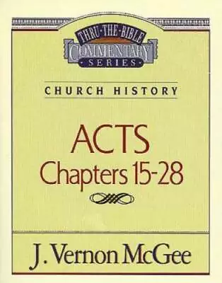 Acts Chapters 15- 28 - Paperback By J. Vernon McGee - GOOD • $4.48