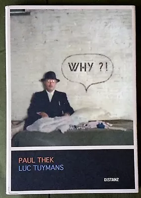 2012 PAUL THEK + Luc Tuymans  Why?!  BERLIN GERMAN / ENGLISH Mike Kelley NF W DJ • $30