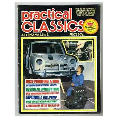 Practical Classics Magazine July 1982 Vol 3 No.3 Mbox3326/e Rust-proofing A Mini • $6.16