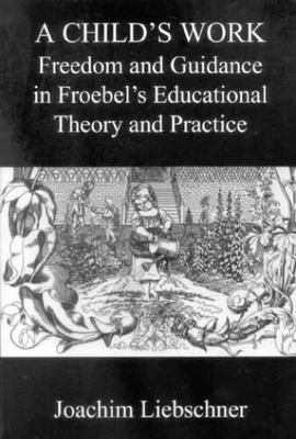 £8.49 • Buy A Child's Work: Freedom And Guidance In Froe... By Liebschner, Joachim Paperback