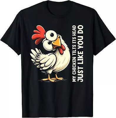 My Chicken Tilts Its Head Just Like You Do Cute Funny Saying T-Shirt • $15.99