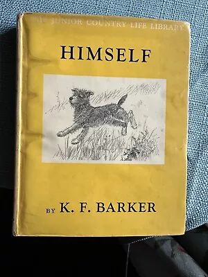 Himself By K F Barker 1935 Country Life Hardback 2nd Imp Illustrated Dog Story • £12