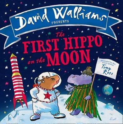 The First Hippo On The Moon By David Walliams Tony Ross • £3.48
