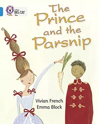 The Prince And The Parsnip: Band 04/Blue (Collins Big Cat)-French Vivian-paperb • £2.34