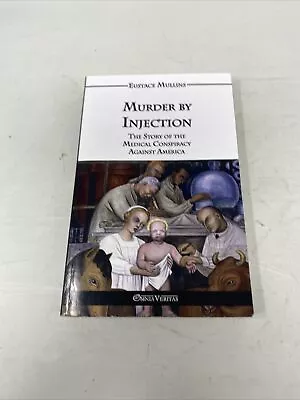 Murder By Injection: The Story Of The Medical Conspiracy Against America • $24.99