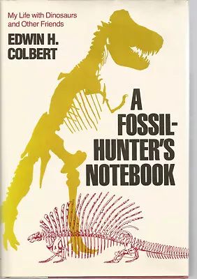 A Fossil-Hunter's Notebook By Edwin H . Colbert (1980) • $7