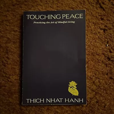 Touching Peace: Practicing The Art Of Mindful Living By Hanh Thich Nhat • $0.99