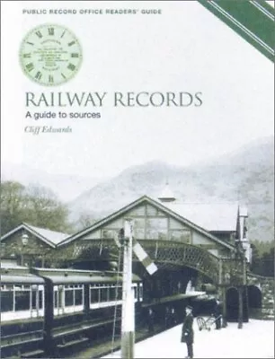 Railway Records: A Guide To Sources (Public Recor... By Edwards Cliff Paperback • £3.49