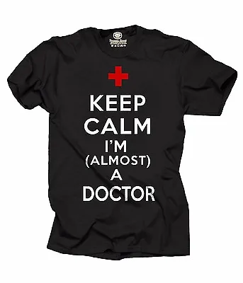 Keep Calm I'm Almost A Doctor T-shirt Medical Student Tee USMLE Gift For Doctor • $16.99