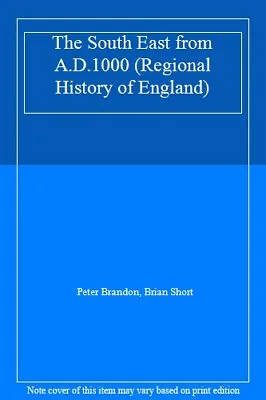 The South East From A.D.1000 (Regional History Of England) By Peter Brandon Br • £3.79