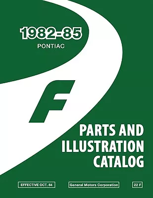 1982 - 1985 Pontiac F Parts And Illustrations Catalog • $92.65