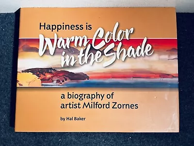 SIGNED Happiness Is Warm Color In The Shade A Biography Of Artist MILFORD ZORNES • $125