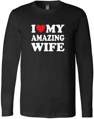 I Love My  Amazing Wife  Marriage Life Birthday Pregnancy Gift Trendy T-Shirt • $30.99