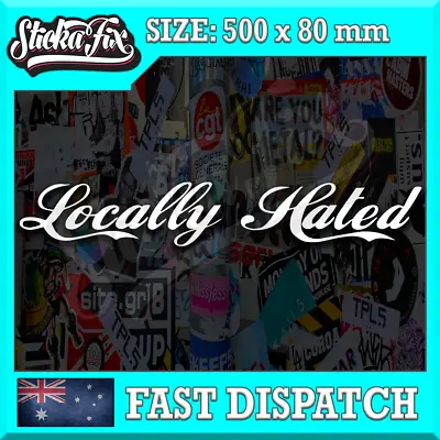 Locally Hated 500mm 4X4 Car Vinyl STICKER Funny DECAL 4WD JDM Ute • $9.90